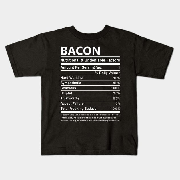 Bacon Name T Shirt - Bacon Nutritional and Undeniable Name Factors Gift Item Tee Kids T-Shirt by nikitak4um